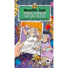 Anneannem Gelin Oldu - Anneannemin Akıl Almaz Maceraları 6. Kitap