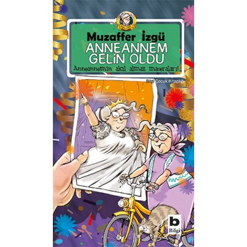 Anneannem Gelin Oldu - Anneannemin Akıl Almaz Maceraları 6. Kitap