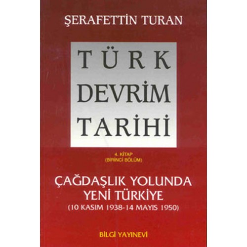 Türk Devrim Tarihi 4. Kitap - Çağdaşlık Yolunda Yeni Türkiye (Birinci Bölüm)