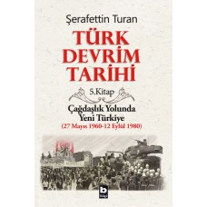 Türk Devrim Tarihi 5. Kitap - Çağdaşlık Yolunda Yeni Türkiye