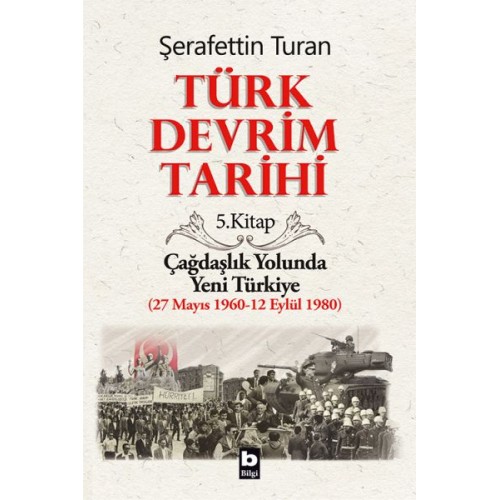 Türk Devrim Tarihi 5. Kitap - Çağdaşlık Yolunda Yeni Türkiye