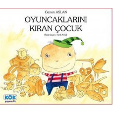 Oyuncaklarını Kıran Çocuk