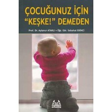 Çocuğunuz İçin 'Keşke' Demeden