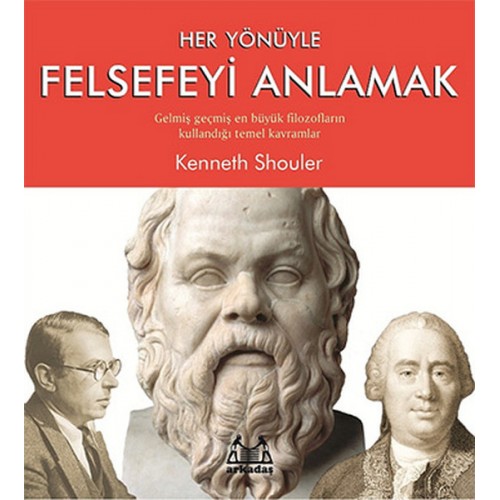 Her Yönüyle Felsefeyi Anlamak