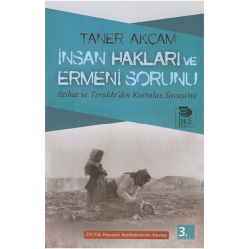 İnsan Hakları ve Ermeni Sorunu İttihat ve Terakki’den Kurtuluş Savaşı’na