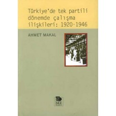 Türkiye’de Tek Partili Dönemde Çalışma İlişkileri: 1920 - 1946