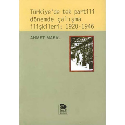 Türkiye’de Tek Partili Dönemde Çalışma İlişkileri: 1920 - 1946