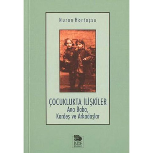 Çocuklukta İlişkiler Ana Baba, Kardeş ve Arkadaşlar