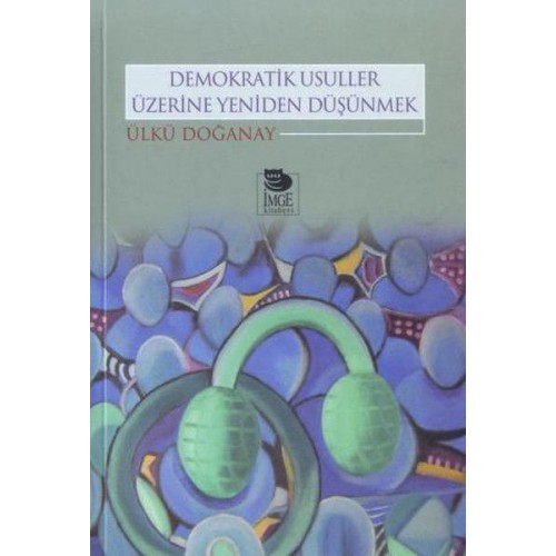 Demokratik Usuller Üzerine Yeniden Düşünmek