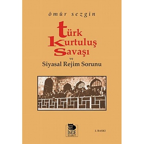 Türk Kurtuluş Savaşı ve Siyasal Rejim Sorunu