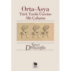 Orta-Asya Türk Tarihi Üzerine Altı Çalışma