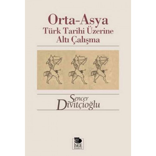 Orta-Asya Türk Tarihi Üzerine Altı Çalışma