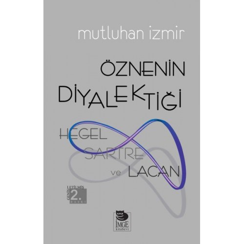 Hegel, Sartre ve Lacan - Öznenin Diyalektiği