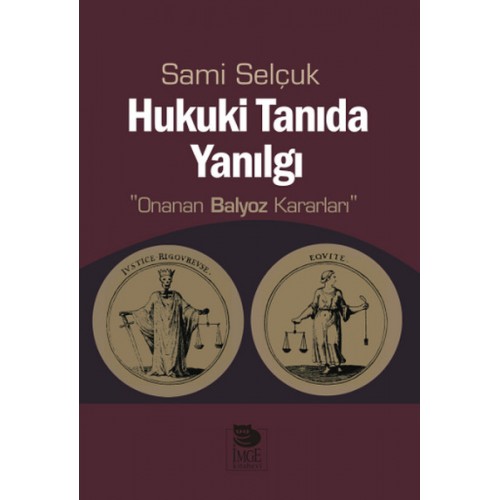 Hukuki Tanıda Yanılgı  Onanan Balyoz Kararları