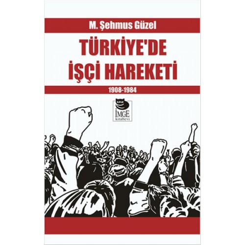 Türkiye’de İşçi Hareketi 1908-1984