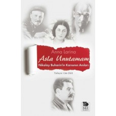 Asla Unutamam-Nikolay Buharin'in Karısının Anıları