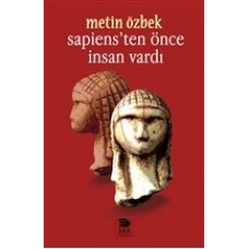 Sapiens’ten Önce İnsan Vardı