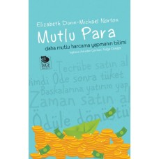 Mutlu Para - Daha Mutlu Harcama Yapmanın Bilimi