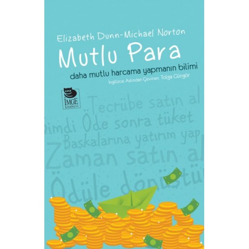 Mutlu Para - Daha Mutlu Harcama Yapmanın Bilimi