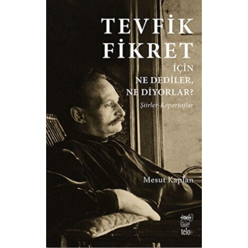 Tevfik Fikret İçin Ne Dediler, Ne Diyorlar?