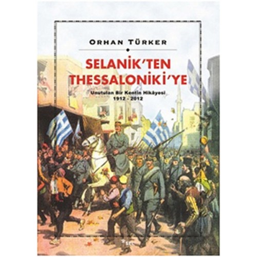 Selanik’ten Thessaloniki’ye Unutulan Bir Kentin Hikayesi 1912-2012