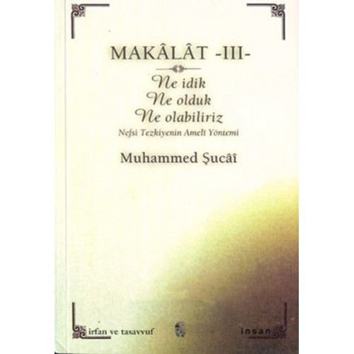 Makalat -3- Ne İdik, Ne Olduk, Ne Olabiliriz (Nefsi Tezkiyenin Ameli Yöntemi)