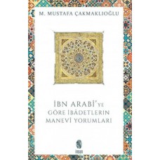 İbn Arabi'ye Göre İbadetlerin Manevi Yorumları