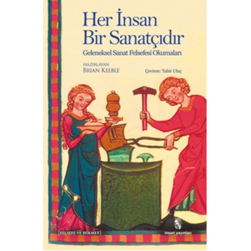 Her İnsan Bir Sanatçıdır  Geleneksel Sanat Felsefesi Okumaları