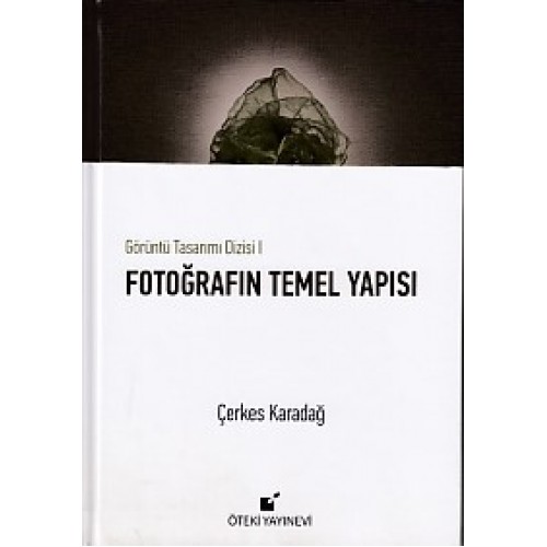 Görüntü Tasarımı Dizisi 1 - Fotoğrafın Temel Yapısı (Ciltli)