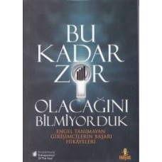 Bu Kadar Zor Olacağını Bilmiyorduk