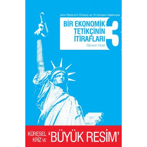 Bir Ekonomik Tetikçinin İtirafları 3 Küresel Kriz ve Büyük Resim