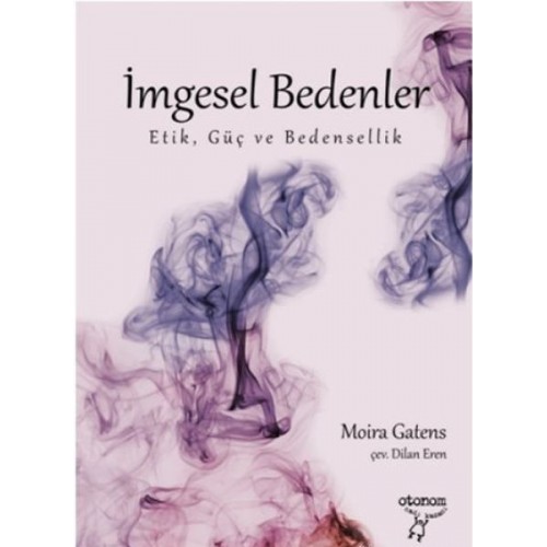 İmgesel Bedenler -  Etik, Güç ve Bedensellik