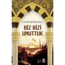 Biz Bizi Unuttuk