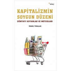 Kapitalizmin Soygun Düzeni  Dünyayı Soyanlar ve Metodları