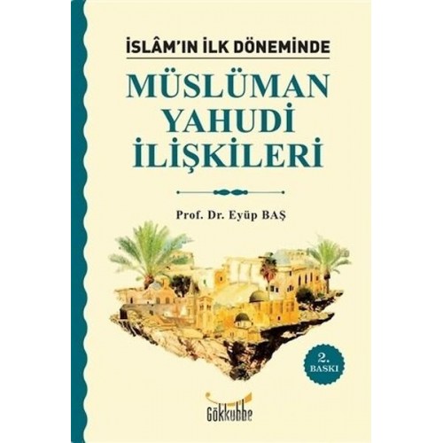 İslam’ın İlk Döneminde Müslüman - Yahudi İlişkileri