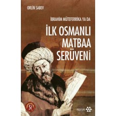 İbrahim Müteferrika ya da İlk Osmanlı Matbaa Serüveni