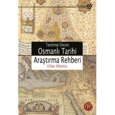 Tanzimat Öncesi Osmanlı Tarihi Araştırma Rehberi