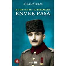 Komitenin Kahramanı Enver Paşa