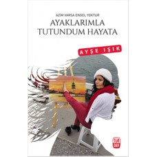 Ayaklarımla Tutundum Hayata