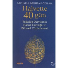 Halvette 40 Gün Psikolog Bir Dervişe'nin Halvet Günlüğü ve Bilimsel Çözümlemesi