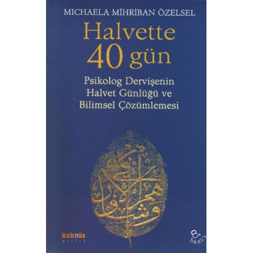 Halvette 40 Gün Psikolog Bir Dervişe'nin Halvet Günlüğü ve Bilimsel Çözümlemesi