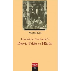 Tanzimat'tan Cumhuriyet'e Derviş Tekke ve Hüzün