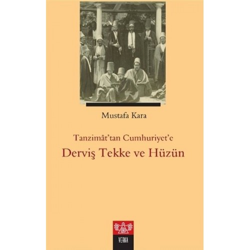 Tanzimat'tan Cumhuriyet'e Derviş Tekke ve Hüzün