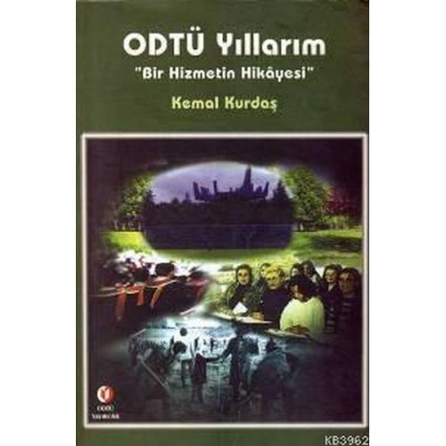 ODTÜ Yıllarım Bir Hizmetin Hikayesi