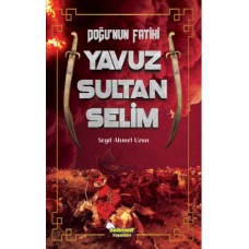 Doğu’nun Fatihi Yavuz Sultan Selim