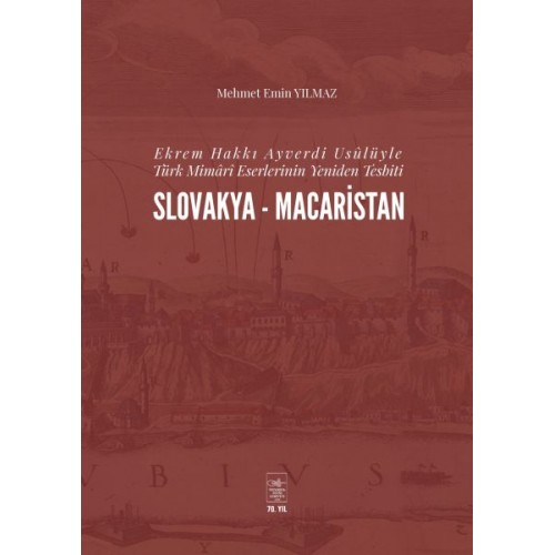 Ekrem Hakkı Ayverdi Usülüyle Türk Mimari Eserlerinin Yeniden Tesbiti Slovakya-Macaristan