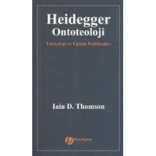 Heidegger/Ontoteoloji - Teknoloji Ve Eğitim Politikaları