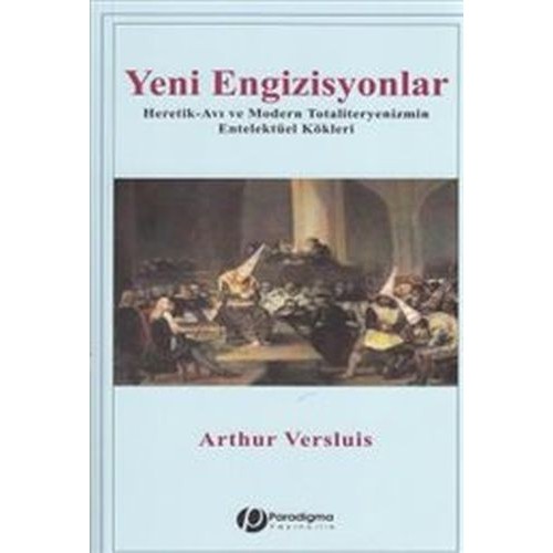 Yeni Engizisyonlar - Heretik-Avı Ve Modern Totaliteryenizmin Entelektüel Kökleri