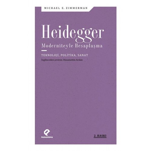 Heidegger Moderniteyle Hesaplaşma - Teknoloji-Politika-Sanat