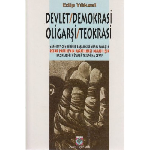 Devlet / Demokrasi / Oligarşi / Teokrasi Yargıtay Cumhuriyet Başsavcısı Vural Savaş’ın Refah Partisi